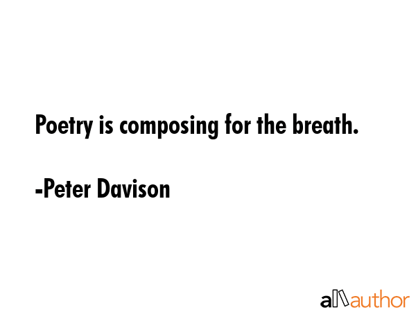 Poetry is composing for the breath. - Peter Davison Quote GIF