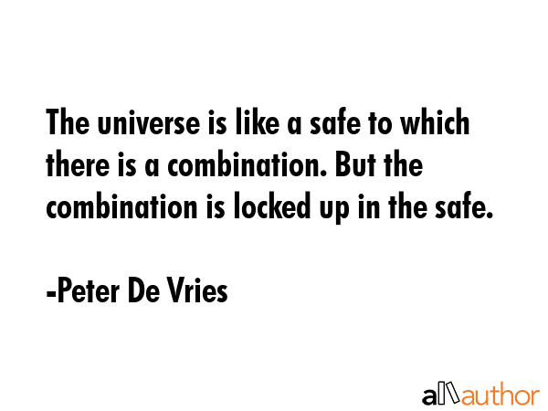 The universe is like a safe to which there is a combination. But the combination is locked up in... - Peter De Vries Quote GIF