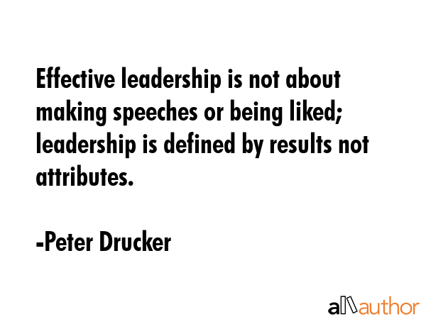 Effective leadership is not about making speeches or being liked; leadership is defined by results... - Peter Drucker Quote GIF
