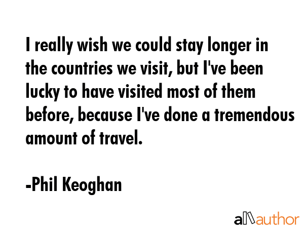 I really wish we could stay longer in the countries we visit, but I\