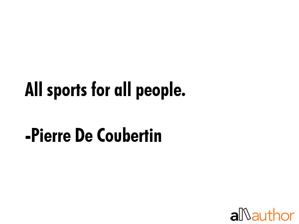 All sports for all people. - Pierre De Coubertin Quote GIF