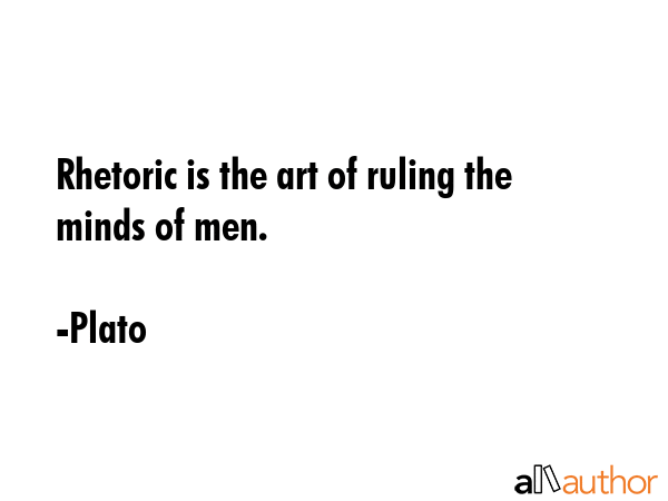 Rhetoric is the art of ruling the minds of men. - Plato Quote GIF