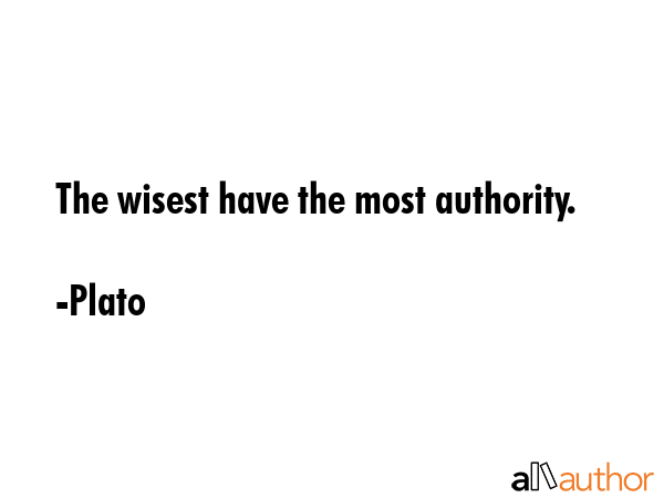 The wisest have the most authority. - Plato Quote GIF