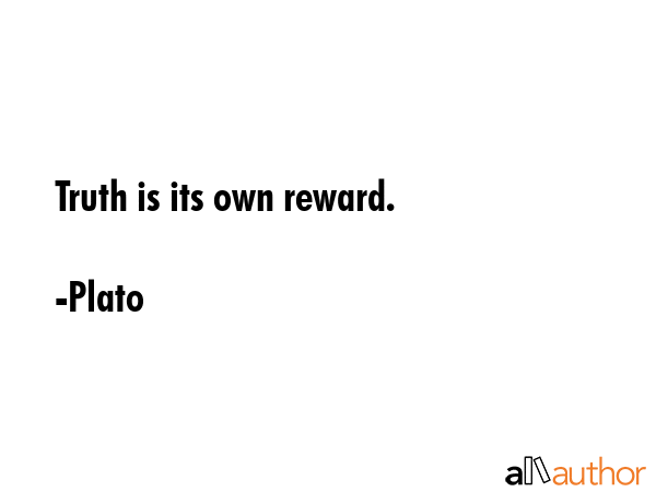 Truth is its own reward. - Plato Quote GIF