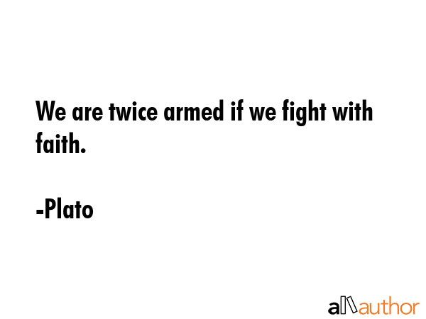 We are twice armed if we fight with faith. - Plato Quote GIF