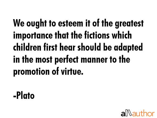 We ought to esteem it of the greatest importance that the fictions which children first hear should... - Plato Quote GIF