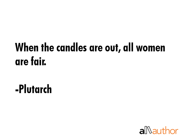 When the candles are out, all women are fair. - Plutarch Quote GIF