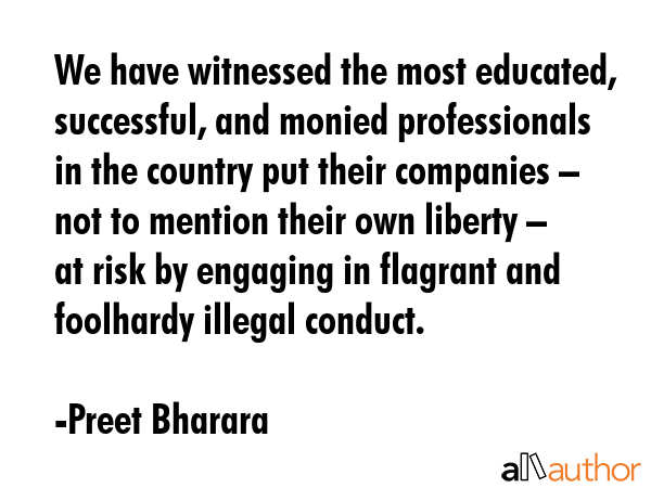 We have witnessed the most educated, successful, and monied professionals in the country put their... - Preet Bharara Quote GIF