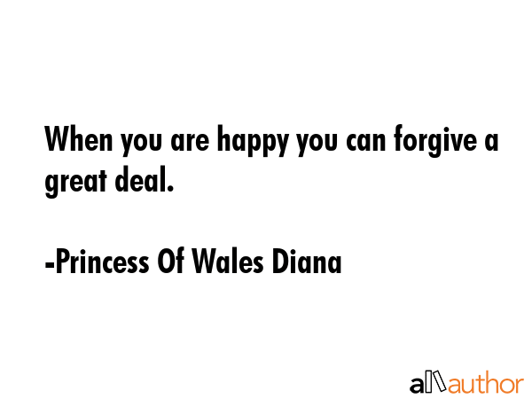 When you are happy you can forgive a great deal. - Princess Of Wales Diana Quote GIF