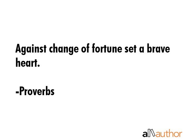 Against change of fortune set a brave heart. - Proverbs Quote GIF
