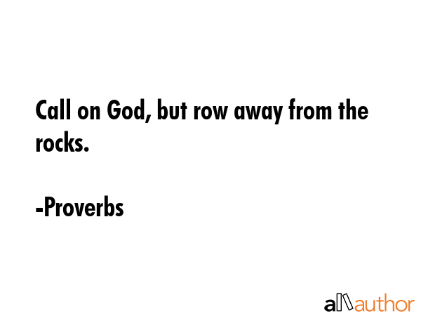 Call on God, but row away from the rocks. - Proverbs Quote GIF