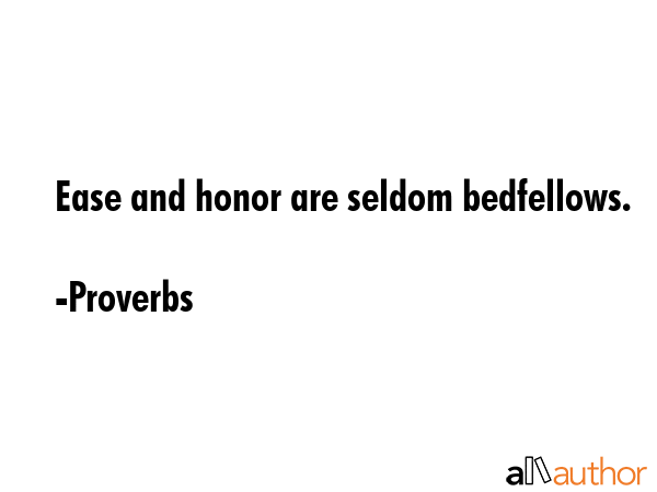 Ease and honor are seldom bedfellows. - Proverbs Quote GIF