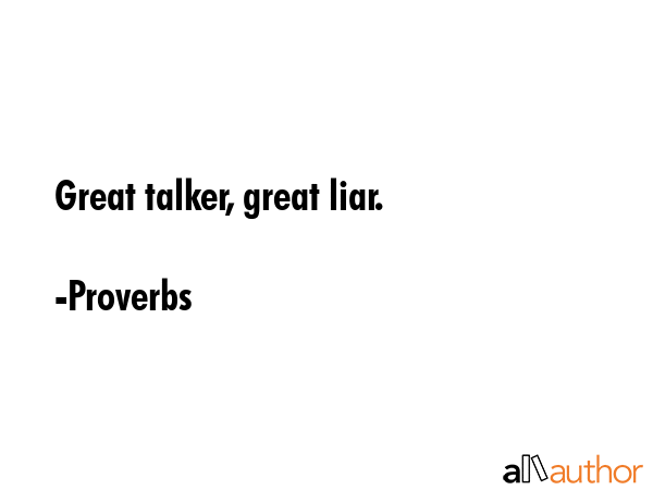 Great talker, great liar. - Proverbs Quote GIF