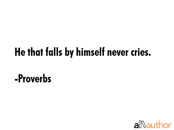 He that falls by himself never cries. - Proverbs Quote GIF
