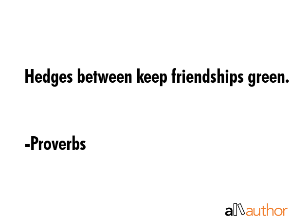 Hedges between keep friendships green. - Proverbs Quote GIF