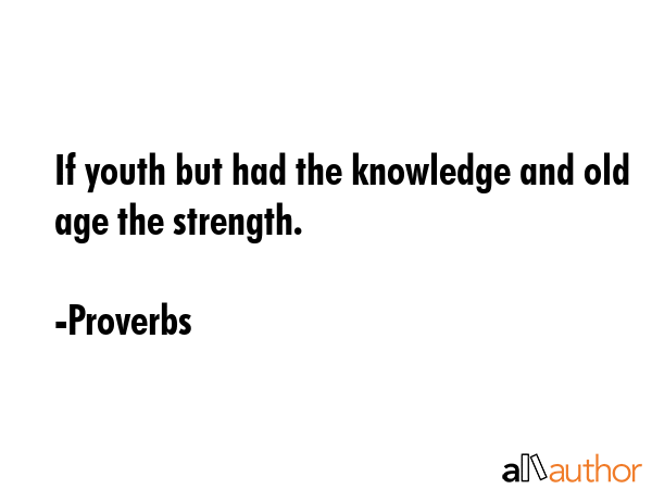 If youth but had the knowledge and old age the strength. - Proverbs Quote GIF