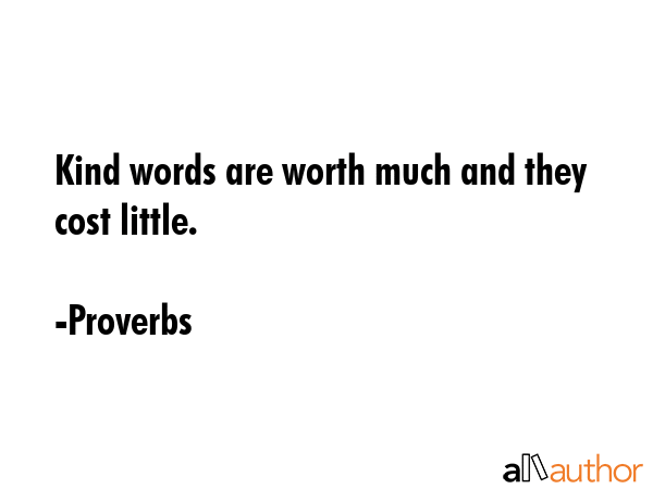 Kind words are worth much and they cost little. - Proverbs Quote GIF