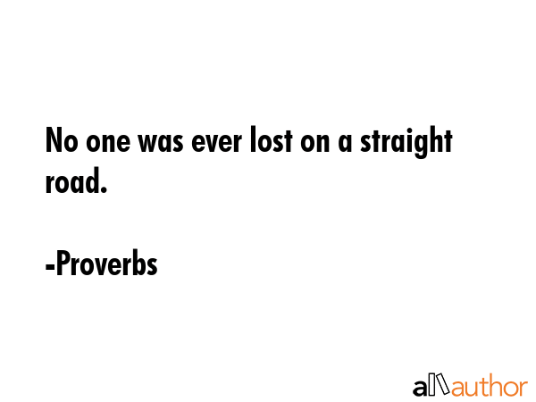 No one was ever lost on a straight road. - Proverbs Quote GIF