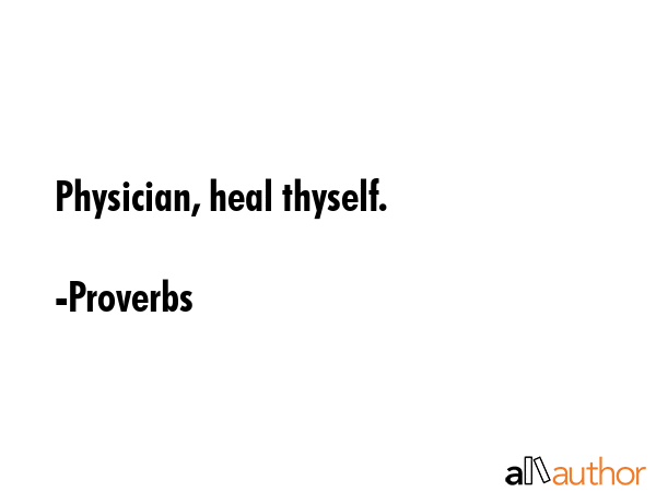 Physician, heal thyself. - Proverbs Quote GIF