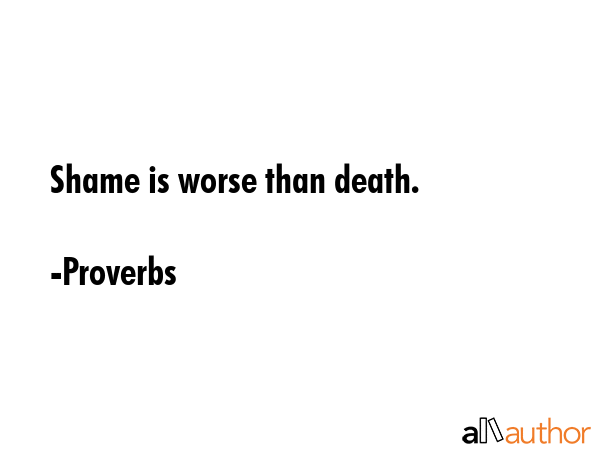 Shame is worse than death. - Proverbs Quote GIF