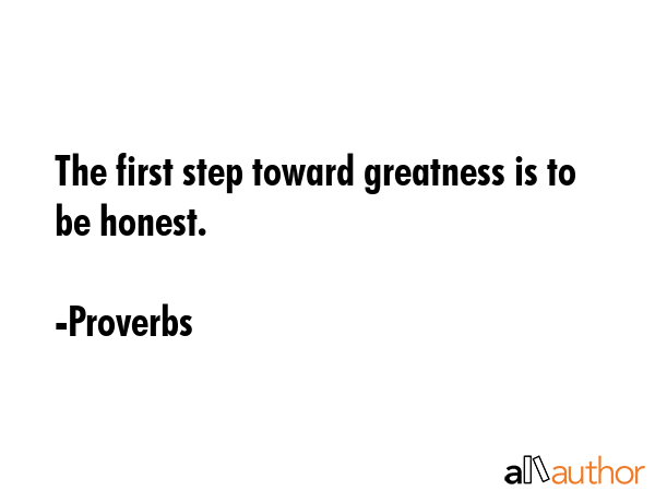 The first step toward greatness is to be honest. - Proverbs Quote GIF