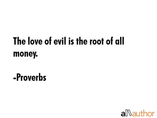 The love of evil is the root of all money. - Proverbs Quote GIF
