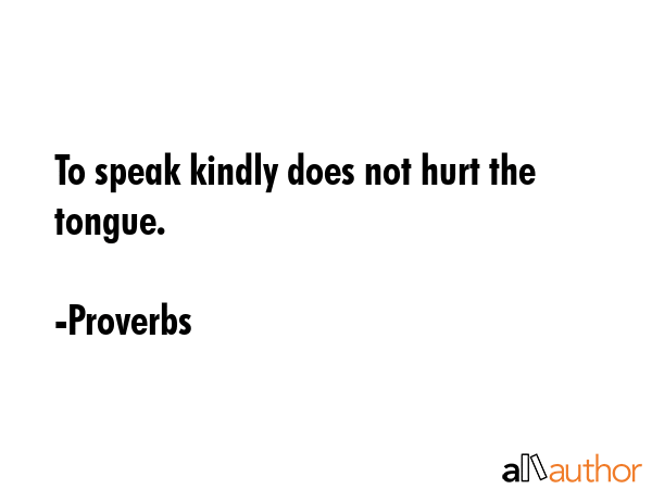 To speak kindly does not hurt the tongue. - Proverbs Quote GIF