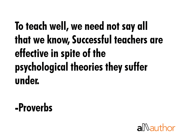 To teach well, we need not say all that we know, Successful teachers are effective in spite of the... - Proverbs Quote GIF