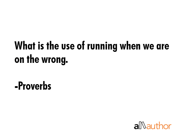 What is the use of running when we are on the wrong. - Proverbs Quote GIF
