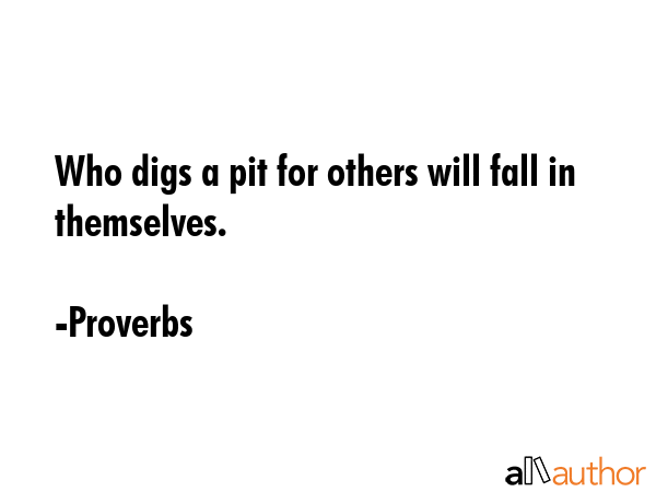 Who digs a pit for others will fall in themselves. - Proverbs Quote GIF