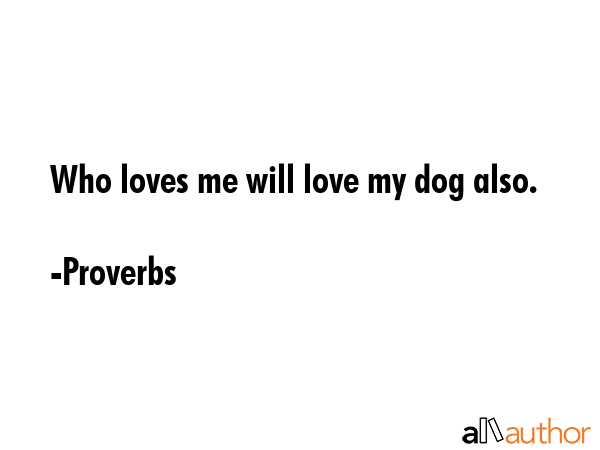 Who loves me will love my dog also. - Proverbs Quote GIF