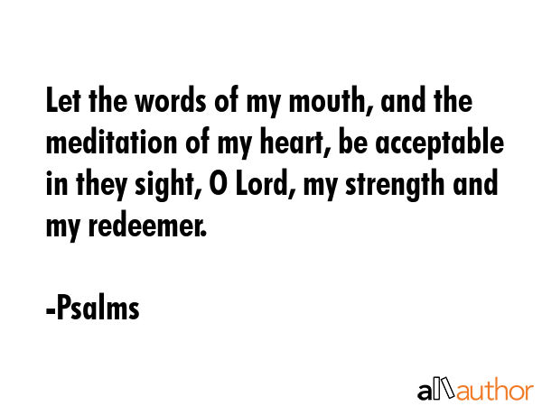 Let the words of my mouth, and the meditation of my heart, be acceptable in they sight, O Lord, my... - Psalms Quote GIF