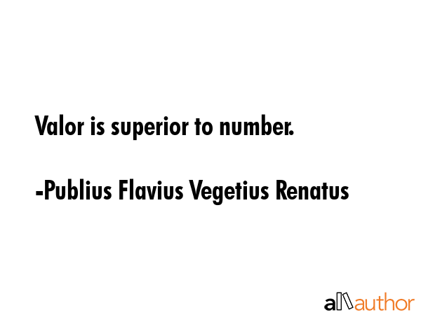 Valor is superior to number. - Publius Flavius Vegetius Renatus Quote GIF