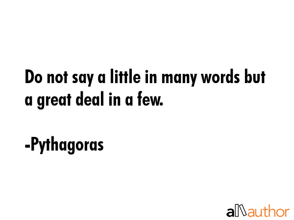 Do not say a little in many words but a great deal in a few. - Pythagoras Quote GIF