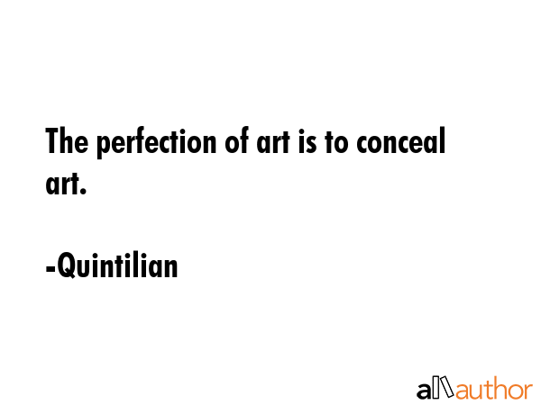 The perfection of art is to conceal art. - Quintilian Quote GIF