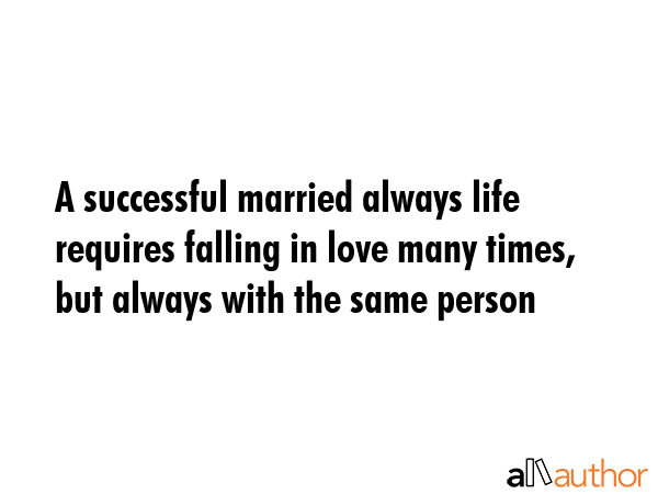 A successful married always life requires falling in love many times, but always with the same... -  Quote GIF