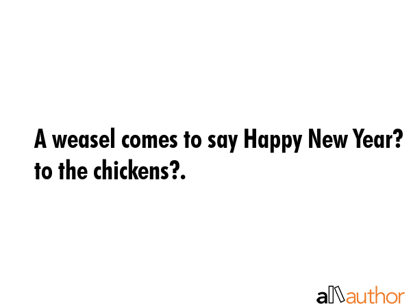A weasel comes to say Happy New Year? to the chickens?. -  Quote GIF