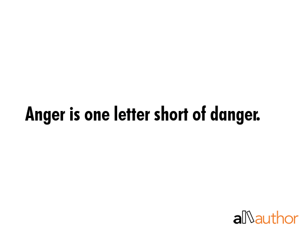 Anger is one letter short of danger. -  Quote GIF