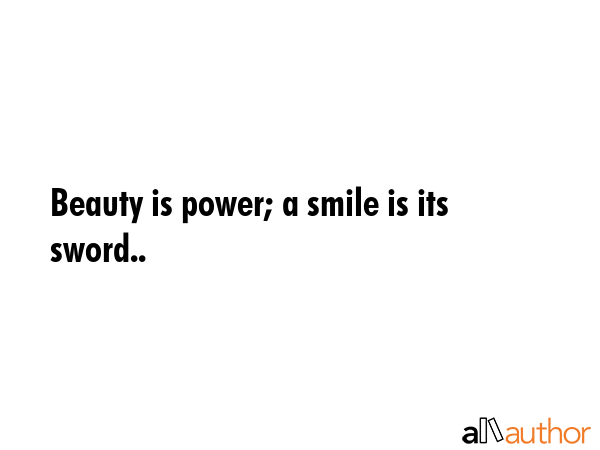 Beauty is power; a smile is its sword.. -  Quote GIF