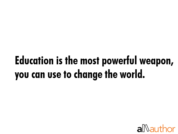 Education is the most powerful weapon, you can use to change the world. -  Quote GIF