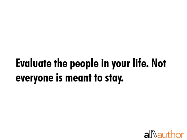 Evaluate the people in your life. Not everyone is meant to stay. -  Quote GIF