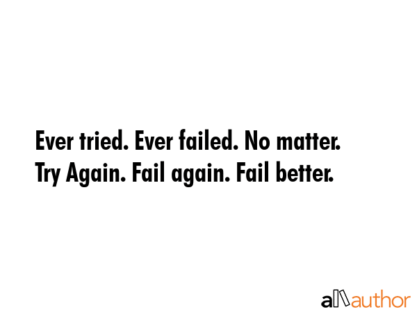Ever tried. Ever failed. No matter. Try Again. Fail again. Fail better. -  Quote GIF