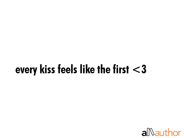 every kiss feels like the first -  Quote GIF