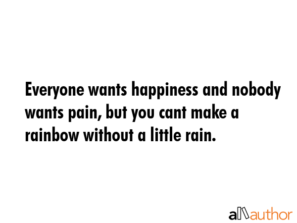 Everyone wants happiness and nobody wants pain, but you cant make a rainbow without a little rain. -  Quote GIF