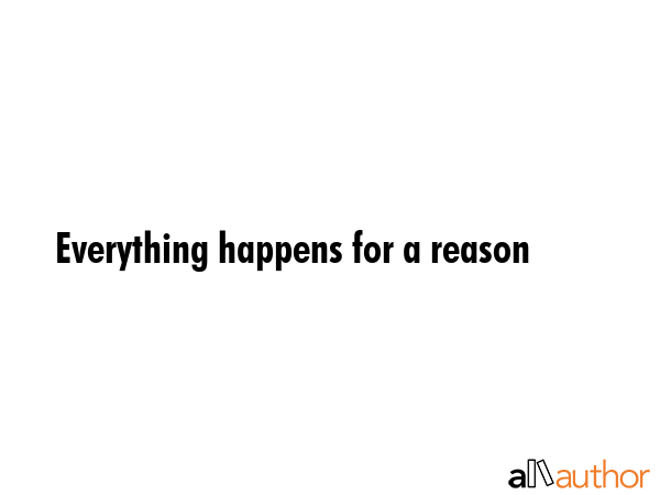Everything happens for a reason -  Quote GIF