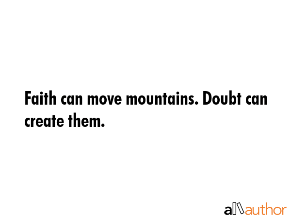 Faith can move mountains. Doubt can create them. -  Quote GIF