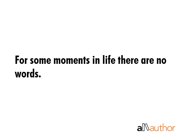 For some moments in life there are no words. -  Quote GIF