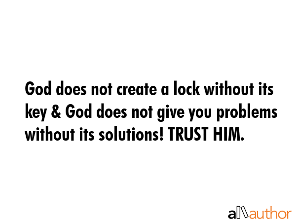 God does not create a lock without its key & God does not give you problems without its solutions!... -  Quote GIF