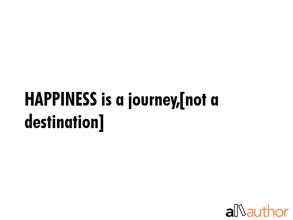 HAPPINESS is a journey,[not a destination] -  Quote GIF