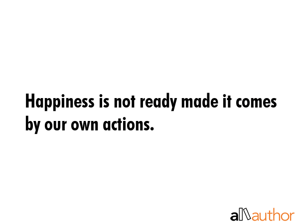 Happiness is not ready made it comes by our own actions. -  Quote GIF